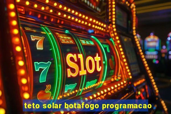 teto solar botafogo programacao